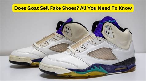 how often does goat sell fake shoes 2023|are goat shoes genuine.